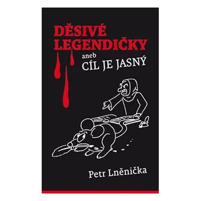 Děsivé Legendičky aneb Cíl je jasný - Petr Lněnička