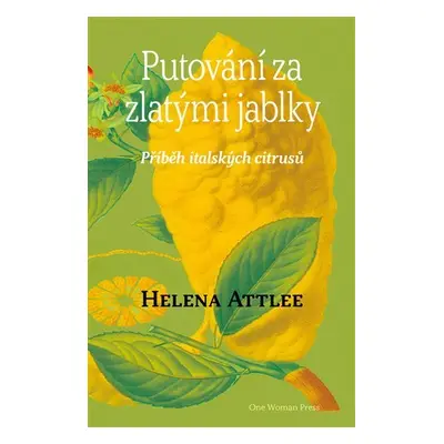 Putování za zlatými jablky - Příběh italských citrusů - Helena Attlee