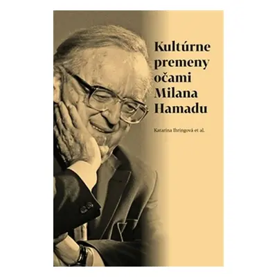 Kultúrne premeny očami Milana Hamadu - Katarína Ihringová