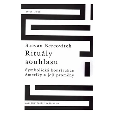 Rituály souhlasu - Symbolická konstrukce Ameriky a její proměny - Sacvan Bercovitch