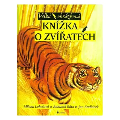 Velká obrázková knížka o zvířatech - Bohumil Říha