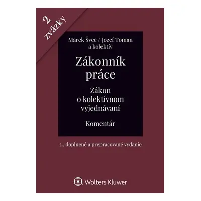 Zákonník práce Zákon o kolektívnom vyjednávaní - Marek Švec; Jozef Toman