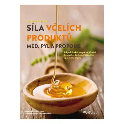 Síla včelích produktů - Med, pyl a propolis - Anette Schroeder