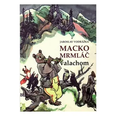 Macko Mrmláč valachom - Jaroslav Vodrážka; Jaroslav Vodrážka