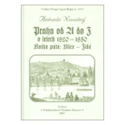 Praha od A do Z.V. v letech 1820-1850 - Antonín Novotný