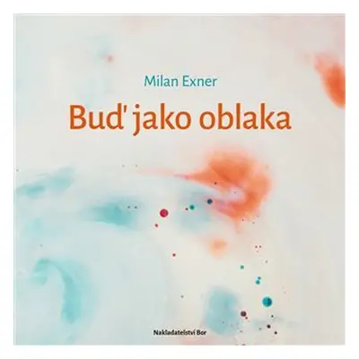 Buď jako oblaka - Milan Exner