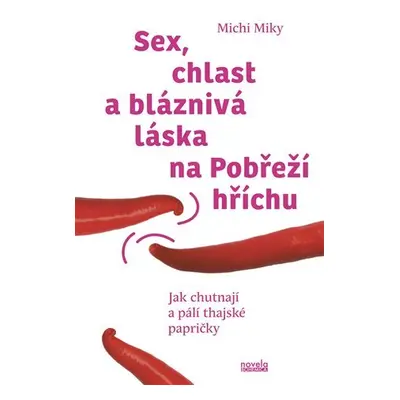 Sex, chlast a bláznivá láska na Pobřeží hříchu - Jak chutnají a pálí thajské papričky - Michi Mi