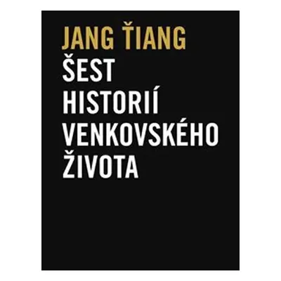 Šest historií venkovského života - Jang Ťiang