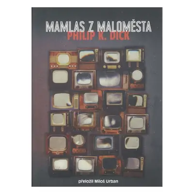 Mamlas z maloměsta - Philip K. Dick