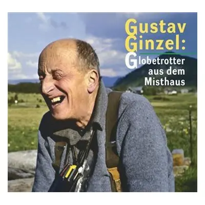 Gustav Ginzel: Globetrotter aus dem Misthaus - Jan Šebelka