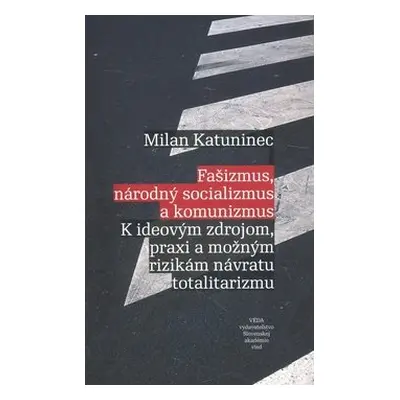 Fašizmus, národný socializmus a komunizmus - Milan Katuninec