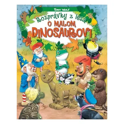 Rozprávky z lesa – o malom dinosaurovi - Tony Wolf