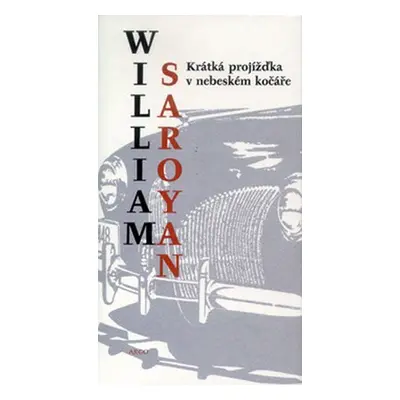 Krátká projížďka v nebeském kočáře - William Saroyan