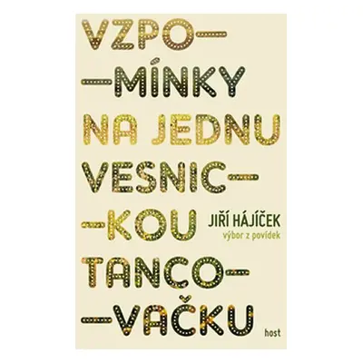 Vzpomínky na jednu vesnickou tancovačku - Jiří Hájíček