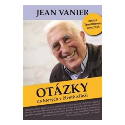 Otázky na kterých v životě záleží - Jean Vanier