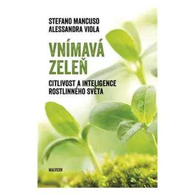 Vnímavá zeleň. Citlivost a inteligence rostlinného světa - Stefano Mancuso