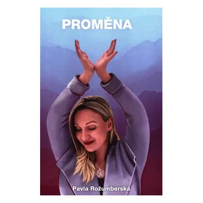 Proměna - Pavla Rožumberská