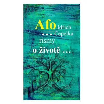 Afo…rismy o životě… - Oldřich Čepelka