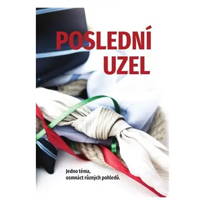 Poslední uzel - Jedno téma, osmnáct různých pohledů - Pavel Mondschein