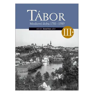 Tábor III. - Moderní doba 1781-1989 - Kolektiv