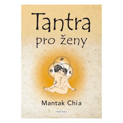 Tantra pro ženy - Rozvíjení ženské sexuální energie - Mantak Chia