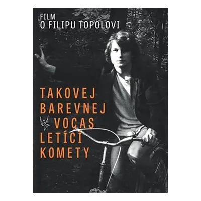 Takovej barevnej vocas letící komety - Film o Filipu Topolovi - DVD - Filip Topol