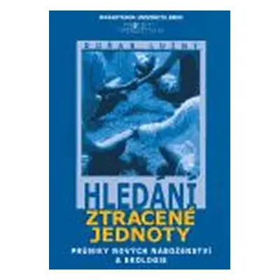 Hledání ztracené jednoty - Dušan Lužný