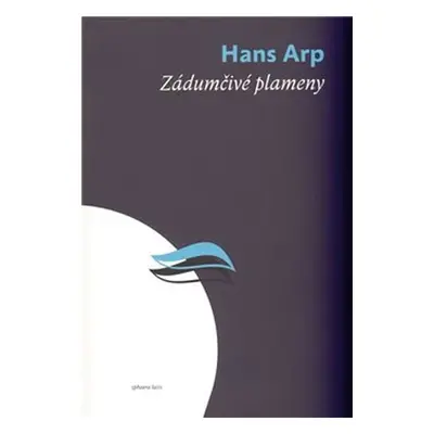 Zádumčivé plameny - Hans Arp