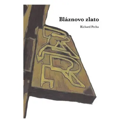 Bláznovo zlato - Richard Pecha