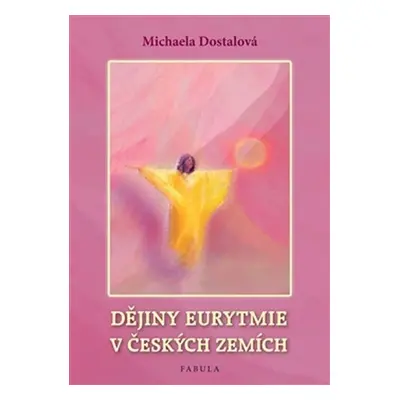 Dějiny eurytmie v českých zemích - Michaela Dostalová