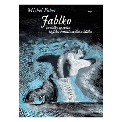 Jablko - Povídky ze světa Kvítku karmínového a bílého - Michel Faber