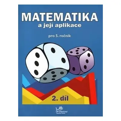 Matematika a její aplikace pro 5. ročník 2. díl - 5. ročník - Hana Mikulenková