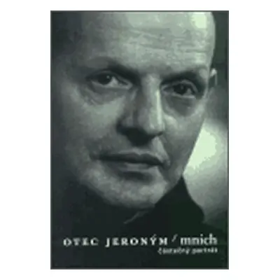 Otec Jeroným / mnich: částečný portrét