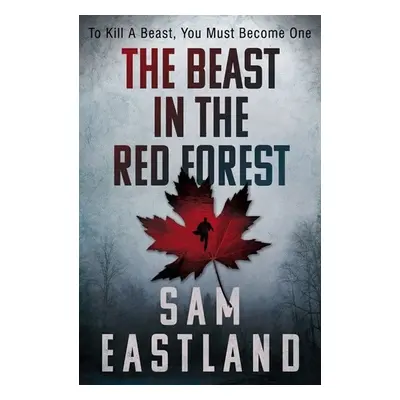 The Beast in the Red Forest - Sam Eastland