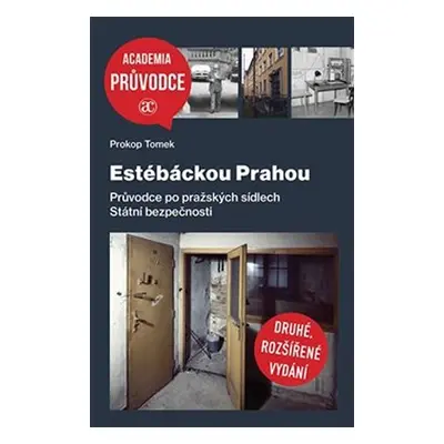 Estébáckou Prahou - Průvodce po pražských sídlech Státní bezpečnosti - Prokop Tomek