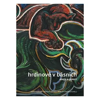 Hrdinové v básních - Eseje o poezii - Josef Hrdlička