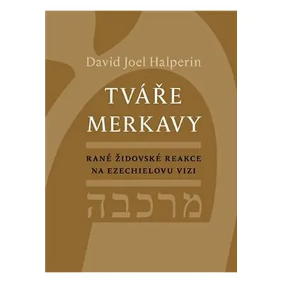 Tváře merkavy - Rané židovské reakce na Ezechielovu vizi - David Halperin