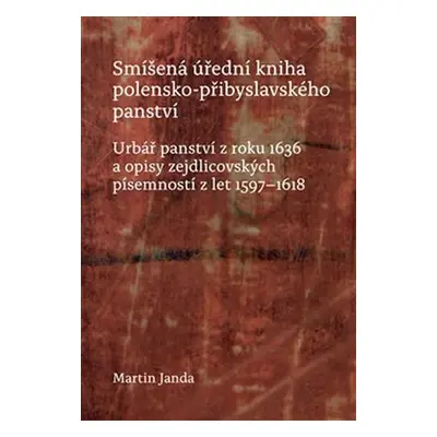 Smíšená úřední kniha polensko-přibyslavského panství - Martin Janda