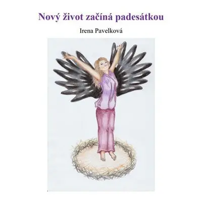 Nový život začíná padesátkou - Irena Pavelková