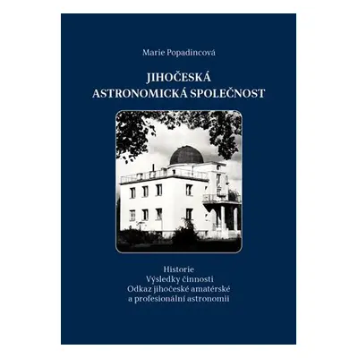 Jihočeská astronomická společnost - Historie. Výsledky činnosti. Odkaz jihočeské amatérské a pro