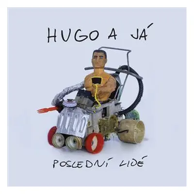 Poslední lidé - CD - a já Hugo