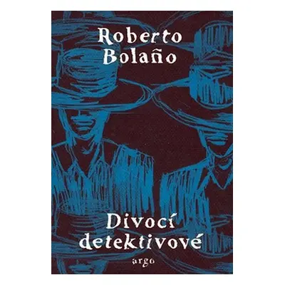 Divocí detektivové - Roberto Bolaño