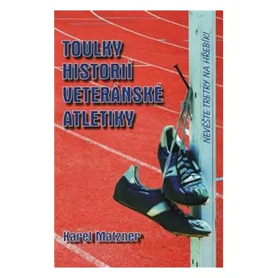 Toulky historií veteránské atletiky - Karel Matzner