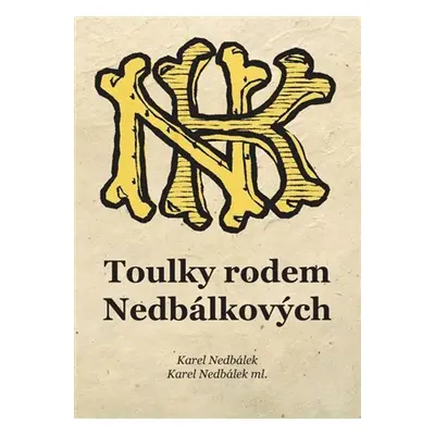 Toulky rodem Nedbálkových - Karel Nedbálek