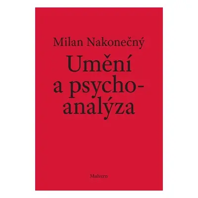 Umění a psychoanalýza - Milan Nakonečný