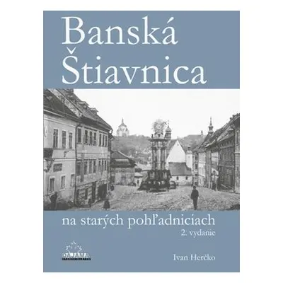 Banská Štiavnica na starých pohľadniciach - Ivan Herčko