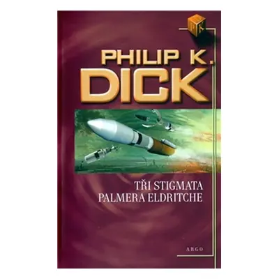 Tři stigmata Palmera Eldritche - Philip K. Dick