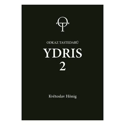 Ydris: kniha druhá. Odkaz tastedarů 2 - Květoslav Hönig