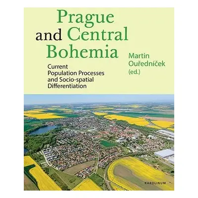 Prague and Central Bohemia - Current Population Processes and Socio-spatial Differentiation - Ma