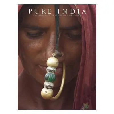 Pure India: Photographs by Henk Bothof and Martin Bakker - Martin Bakker